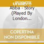 Abba - Story (Played By London Twilight Orchest cd musicale di Abba