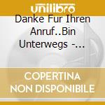 Danke Fur Ihren Anruf..Bin Unterwegs - Telefonansagen Mit Prominenten Stimmen cd