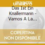Das Ist Ein Knallermann - Vamos A La Pla cd