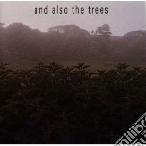 And Also The Trees - And Also The Trees cd musicale di AND ALSO THE TREES
