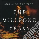 And Also The Trees - The Millpond Years cd