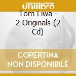 Tom Liwa - 2 Originals (2 Cd) cd musicale di Tom Liwa