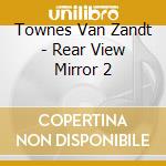 Townes Van Zandt - Rear View Mirror 2 cd