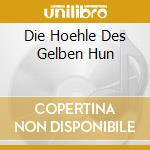 Die Hoehle Des Gelben Hun cd