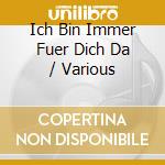 Ich Bin Immer Fuer Dich Da / Various cd