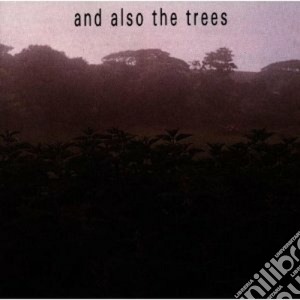 And Also The Trees - And Also The Trees cd musicale di AND ALSO THE TREES