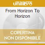 From Horizon To Horizon cd