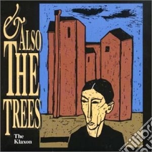 And Also The Trees - Klaxon (The) cd musicale di AND ALSO THE TREES