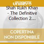 Shah Rukh Khan - The Definitive Collection 2 (Cd+Dvd) cd