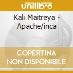 Kali Maitreya - Apache/inca cd