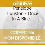 Penelope Houston - Once In A Blue Moon cd