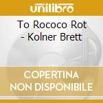 To Rococo Rot - Kolner Brett cd