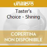 Taster's Choice - Shining cd