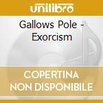 Gallows Pole - Exorcism cd musicale di Gallows Pole
