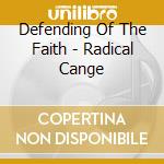 Defending Of The Faith - Radical Cange cd