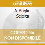 A Briglio Sciolta cd