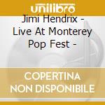 Jimi Hendrix - Live At Monterey Pop Fest - cd