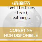 Feel The Blues - Live ( Featuring Albert King ) cd