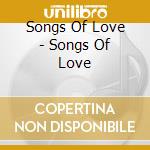 Songs Of Love - Songs Of Love cd musicale di ARTISTI VARI