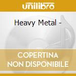 Heavy Metal - cd musicale di ARTISTI VARI