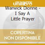 Warwick Dionne - I Say A Little Prayer cd