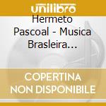 Hermeto Pascoal - Musica Brasleira De(S)Composta cd musicale di Hermeto Pascoal