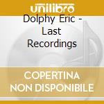 Dolphy Eric - Last Recordings cd