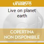 Live on planet earth cd