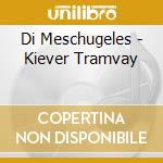 Di Meschugeles - Kiever Tramvay cd