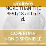 MORE THAN THE BEST/18 all time cl. cd