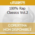 100% Rap Classics Vol.2 cd musicale di ARTISTI VARI