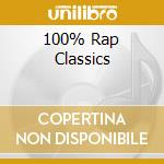 100% Rap Classics cd musicale di ARTISTI VARI