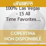 100% Las Vegas - 15 All Time Favorites Of The World'S Greatest Crooners cd
