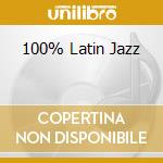 100% Latin Jazz cd musicale di ARTISTI VARI
