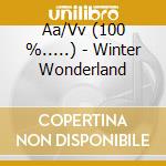 Aa/Vv (100 %.....) - Winter Wonderland cd musicale di ARTISTI VARI