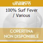 100% Surf Fever / Various cd