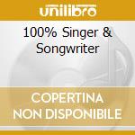 100% Singer & Songwriter cd musicale di ARTISTI VARI