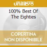 100% Best Of The Eighties cd musicale di ARTISTI VARI