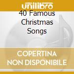 40 Famous Christmas Songs cd musicale di ARTISTI VARI