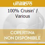 100% Cruisin' / Various cd musicale di ARTISTI VARI
