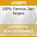 100% Famous Jazz Singers cd