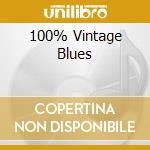 100% Vintage Blues cd musicale di ARTISTI VARI