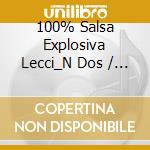 100% Salsa Explosiva Lecci_N Dos / Various cd musicale di Artisti Vari