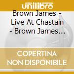 Brown James - Live At Chastain - Brown James - Live At Chastain cd