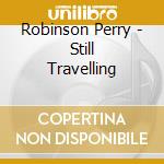 Robinson Perry - Still Travelling cd