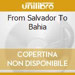 From Salvador To Bahia cd