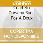 Cuarteto Darsena Sur - Pas A Deux cd