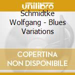 Schmidtke Wolfgang - Blues Variations cd