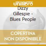 Dizzy Gillespie - Blues People cd musicale di GILLESPIE