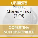 Mingus, Charles - Trios (2 Cd) cd